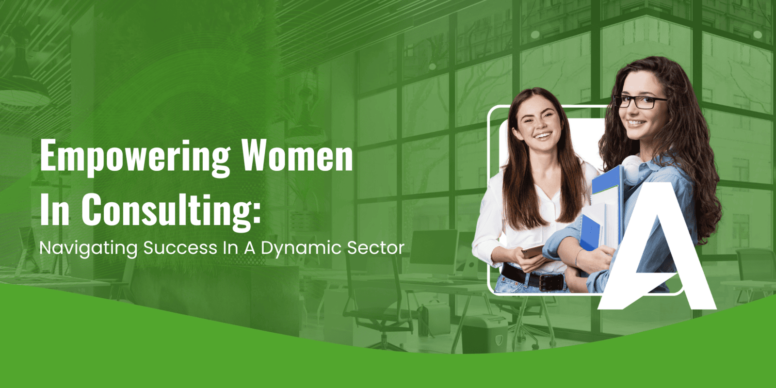 Empowering Women In Consulting: Navigating Success In A Dynamic Sector 